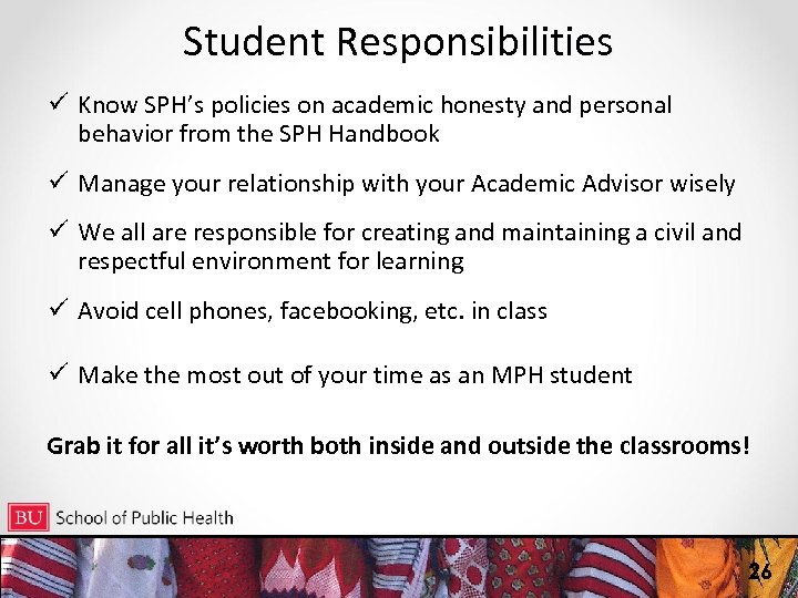 Student Responsibilities ü Know SPH’s policies on academic honesty and personal behavior from the