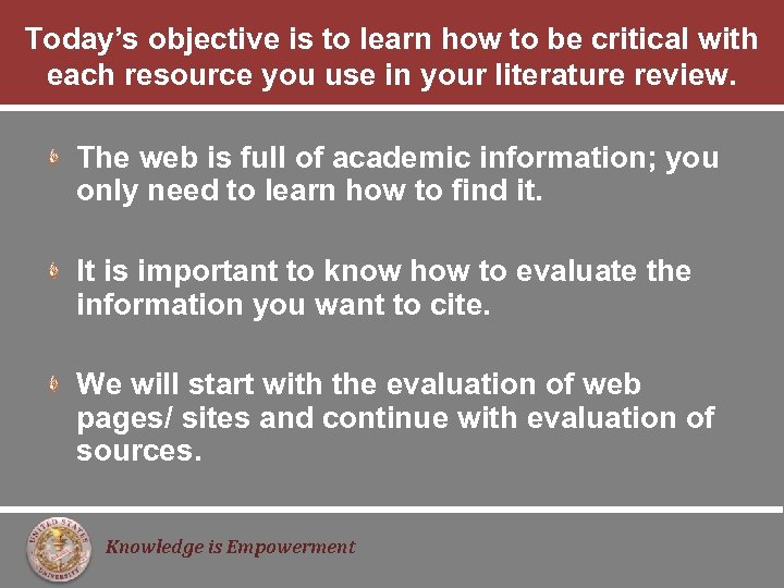 Today’s objective is to learn how to be critical with each resource you use