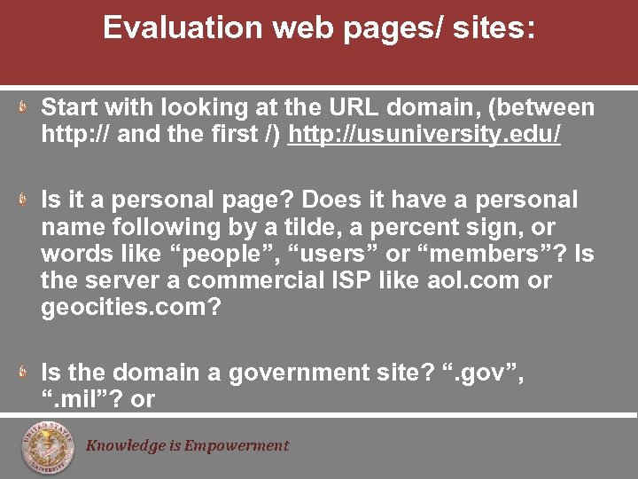 Evaluation web pages/ sites: Start with looking at the URL domain, (between http: //