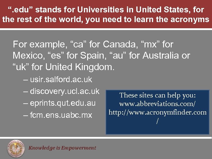 “. edu” stands for Universities in United States, for the rest of the world,