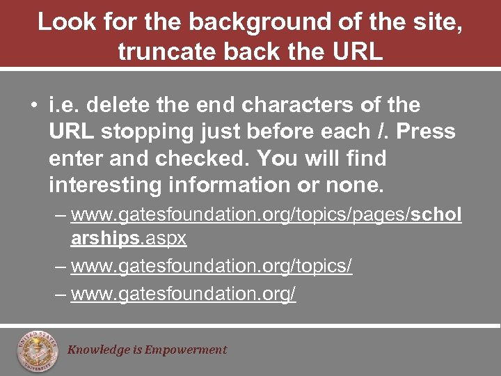 Look for the background of the site, truncate back the URL • i. e.