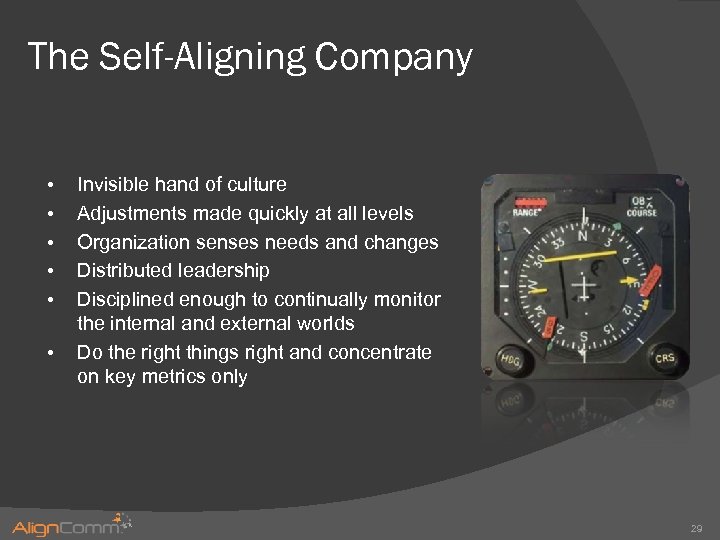 The Self-Aligning Company • • • Invisible hand of culture Adjustments made quickly at