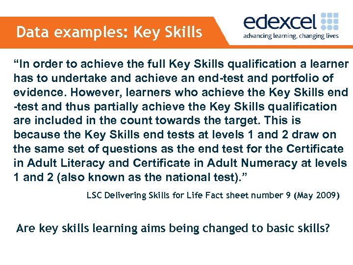 Data examples: Key Skills “In order to achieve the full Key Skills qualification a