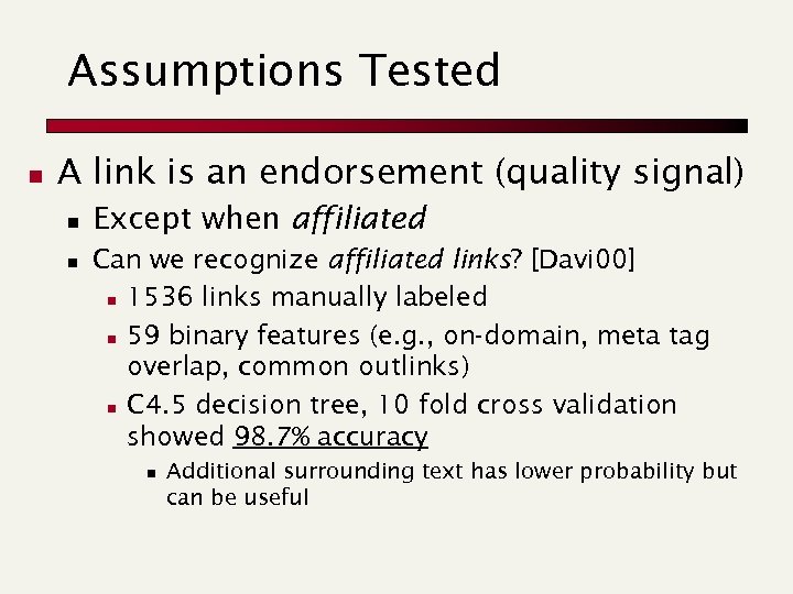 Assumptions Tested n A link is an endorsement (quality signal) n n Except when