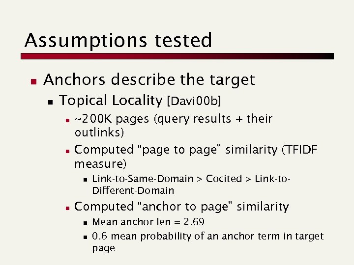 Assumptions tested n Anchors describe the target n Topical Locality [Davi 00 b] n