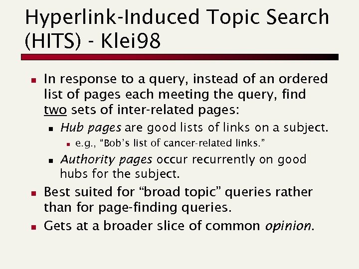 Hyperlink-Induced Topic Search (HITS) - Klei 98 n In response to a query, instead