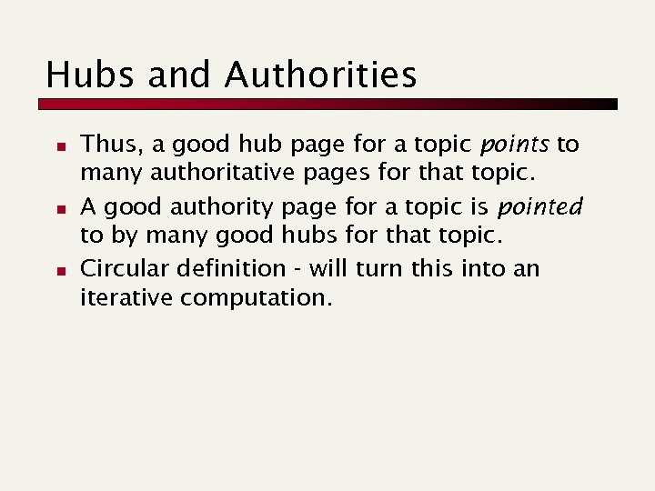 Hubs and Authorities n n n Thus, a good hub page for a topic