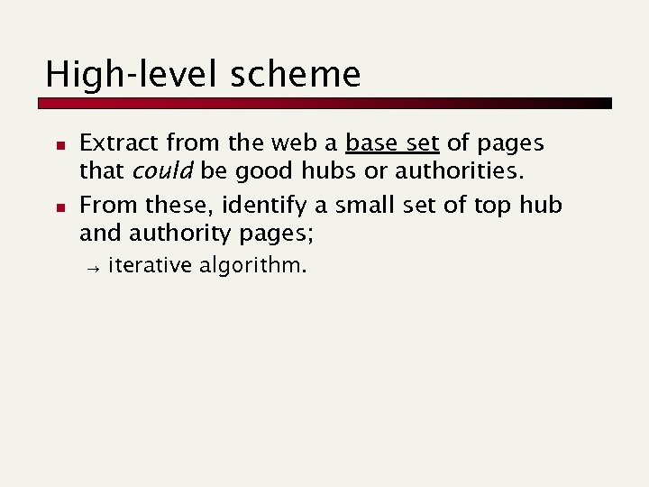 High-level scheme n n Extract from the web a base set of pages that