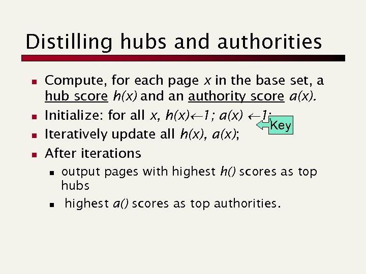 Distilling hubs and authorities n n Compute, for each page x in the base