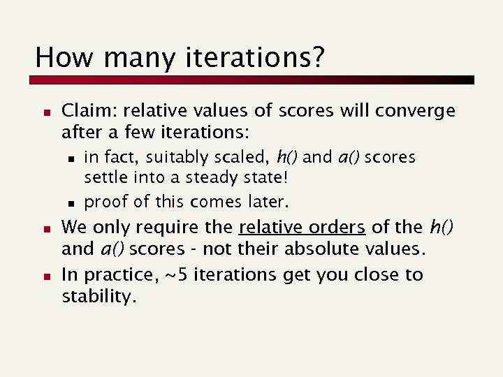 How many iterations? n Claim: relative values of scores will converge after a few
