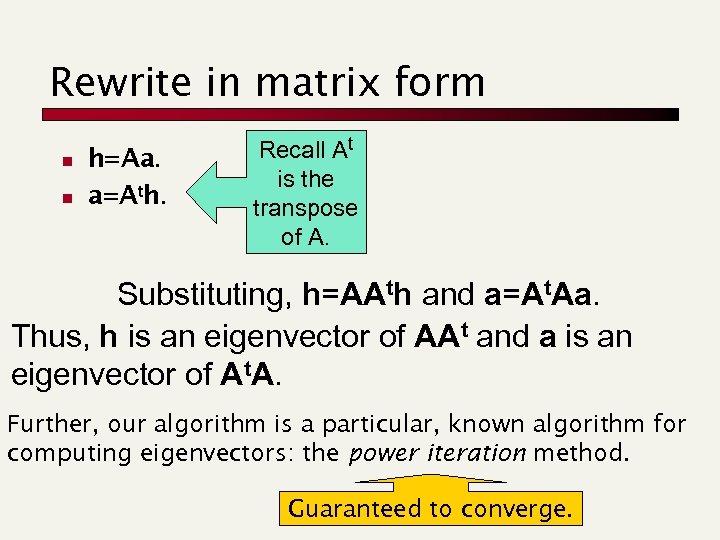 Rewrite in matrix form n n h=Aa. a=Ath. Recall At is the transpose of