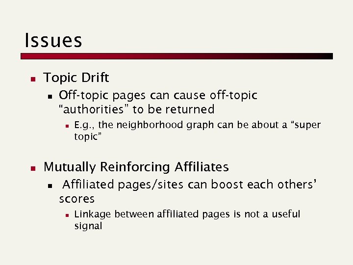 Issues n Topic Drift n Off-topic pages can cause off-topic “authorities” to be returned