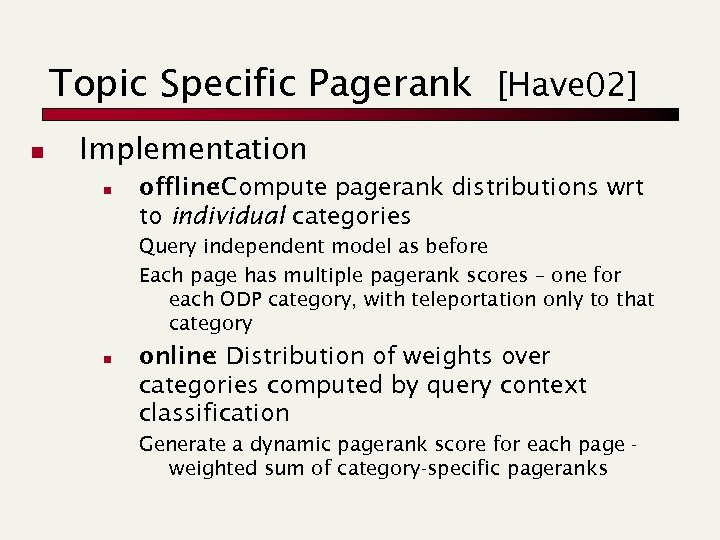 Topic Specific Pagerank [Have 02] n Implementation n offline : Compute pagerank distributions wrt