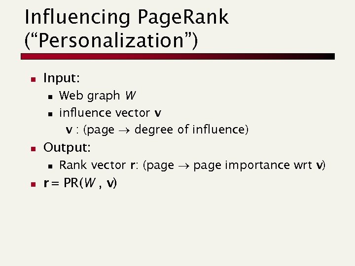 Influencing Page. Rank (“Personalization”) n Input: n n n Output: n n Web graph