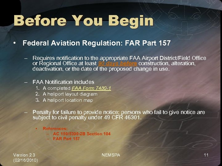 Before You Begin • Federal Aviation Regulation: FAR Part 157 – Requires notification to