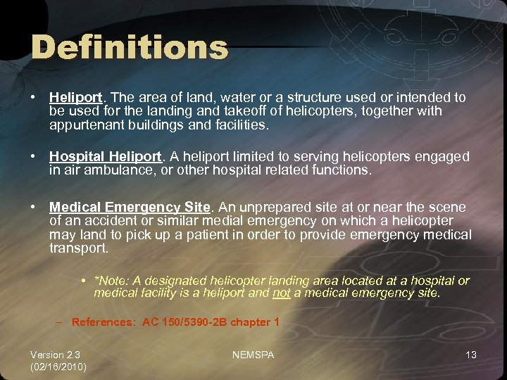 Definitions • Heliport. The area of land, water or a structure used or intended