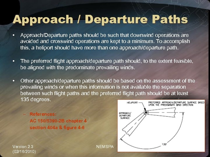 Approach / Departure Paths • Approach/Departure paths should be such that downwind operations are