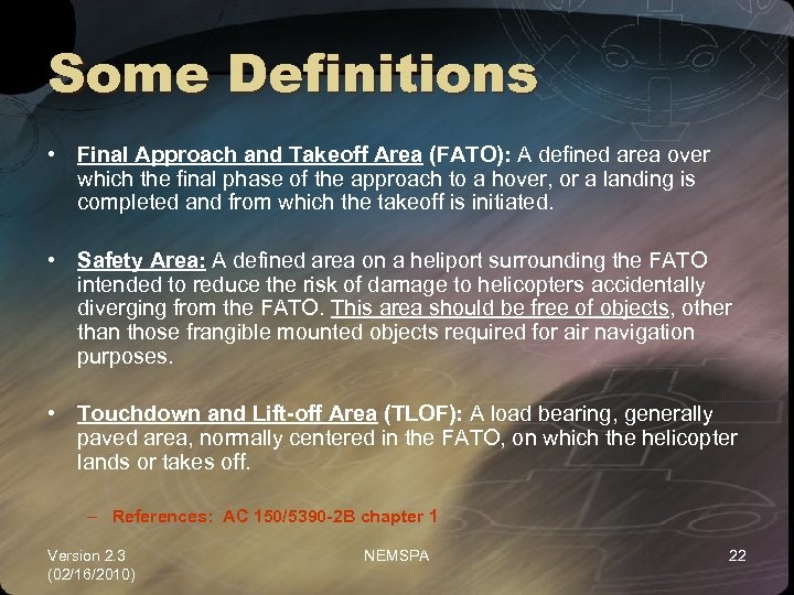 Some Definitions • Final Approach and Takeoff Area (FATO): A defined area over which