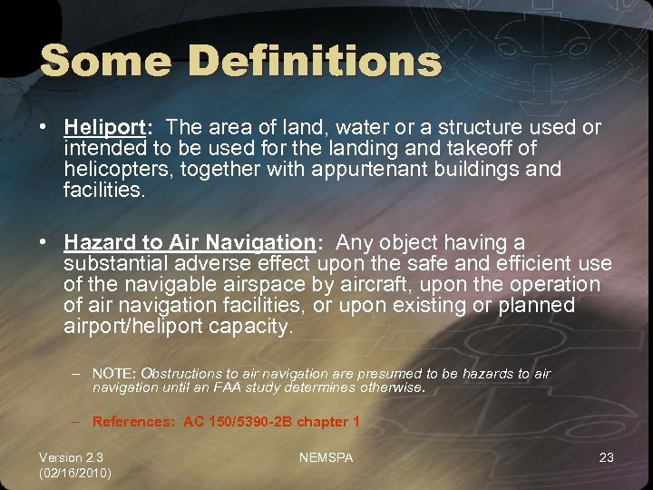 Some Definitions • Heliport: The area of land, water or a structure used or