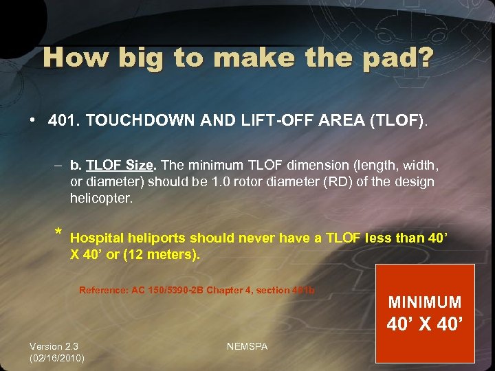 How big to make the pad? • 401. TOUCHDOWN AND LIFT-OFF AREA (TLOF). –