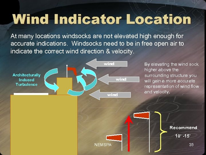 Wind Indicator Location At many locations windsocks are not elevated high enough for accurate