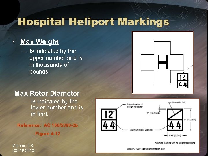 Hospital Heliport Markings • Max Weight – Is indicated by the upper number and