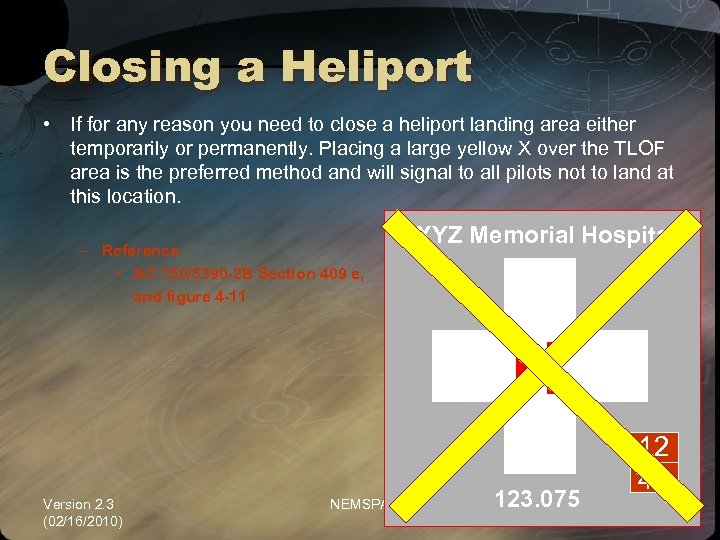 Closing a Heliport • If for any reason you need to close a heliport