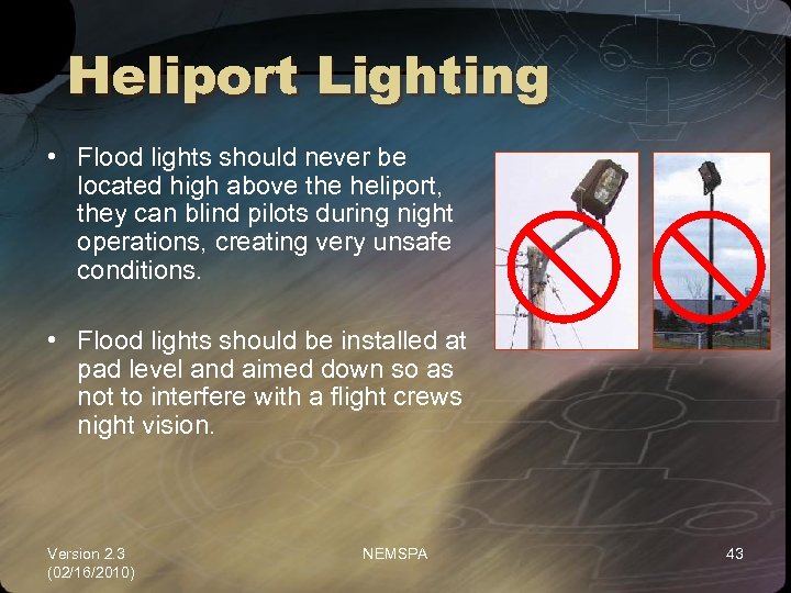 Heliport Lighting • Flood lights should never be located high above the heliport, they