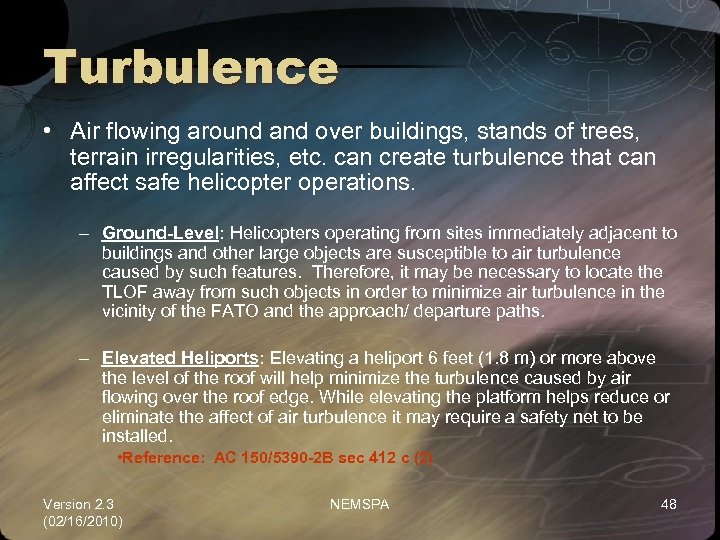 Turbulence • Air flowing around and over buildings, stands of trees, terrain irregularities, etc.