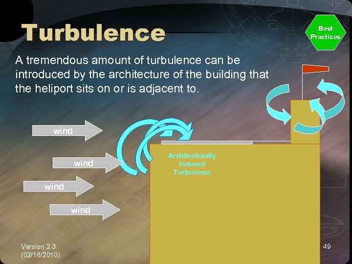 Turbulence Best Practices A tremendous amount of turbulence can be introduced by the architecture