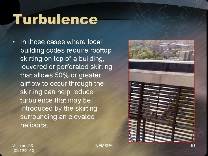 Turbulence • In those cases where local building codes require rooftop skirting on top