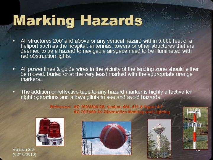 Marking Hazards • All structures 200’ and above or any vertical hazard within 5,