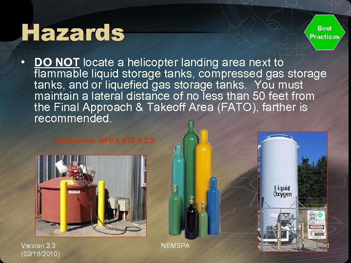 Hazards Best Practices • DO NOT locate a helicopter landing area next to flammable