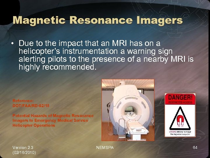 Magnetic Resonance Imagers • Due to the impact that an MRI has on a