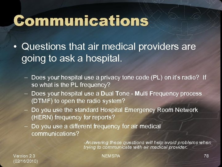 Communications • Questions that air medical providers are going to ask a hospital. –