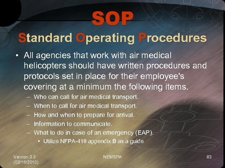 SOP Standard Operating Procedures • All agencies that work with air medical helicopters should