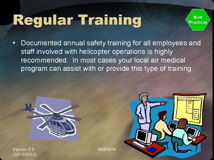 Regular Training Best Practices • Documented annual safety training for all employees and staff