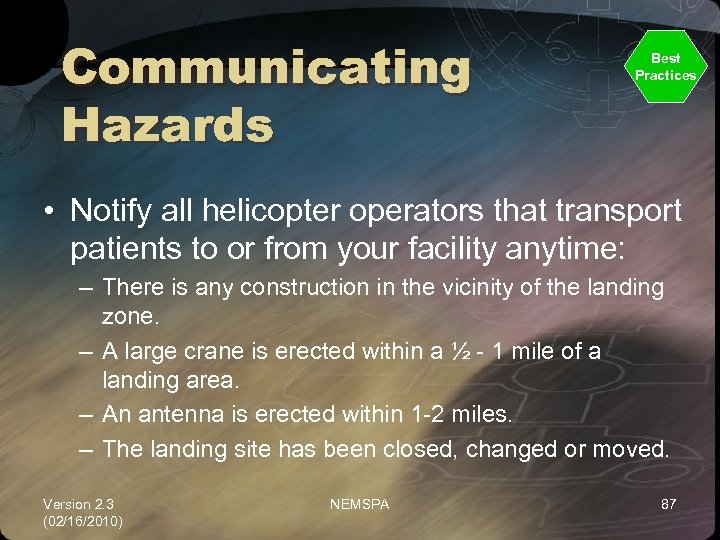 Communicating Hazards Best Practices • Notify all helicopter operators that transport patients to or