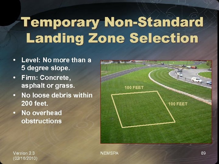 Temporary Non-Standard Landing Zone Selection • Level: No more than a 5 degree slope.