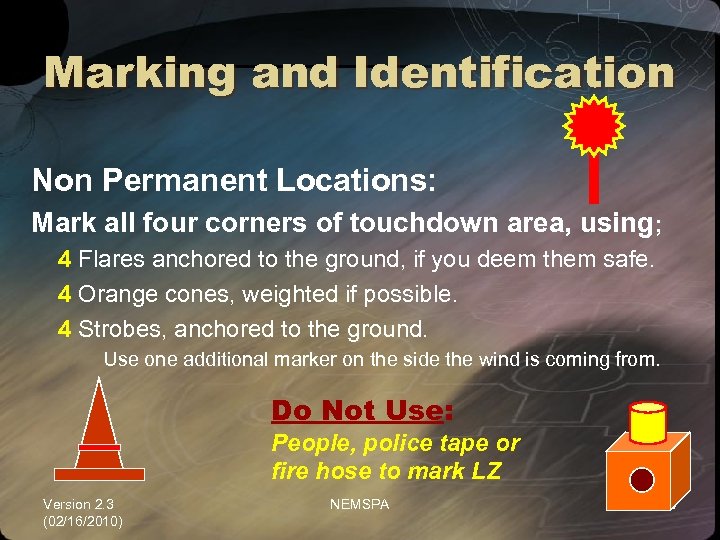 Marking and Identification Non Permanent Locations: Mark all four corners of touchdown area, using;