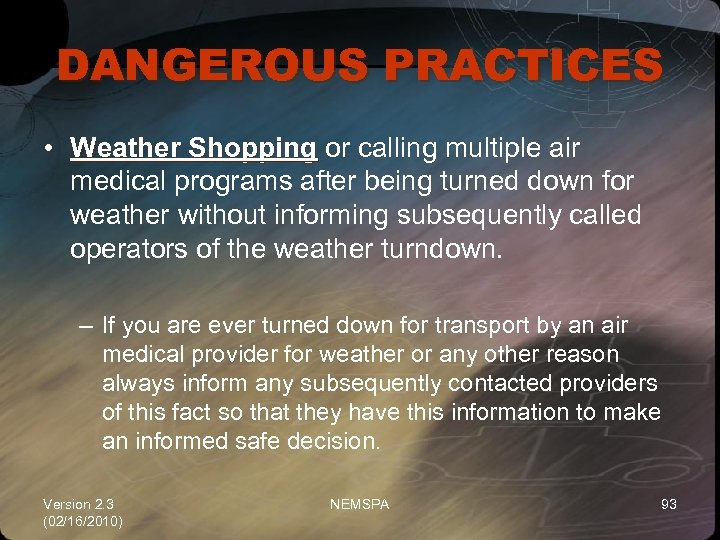 DANGEROUS PRACTICES • Weather Shopping or calling multiple air medical programs after being turned