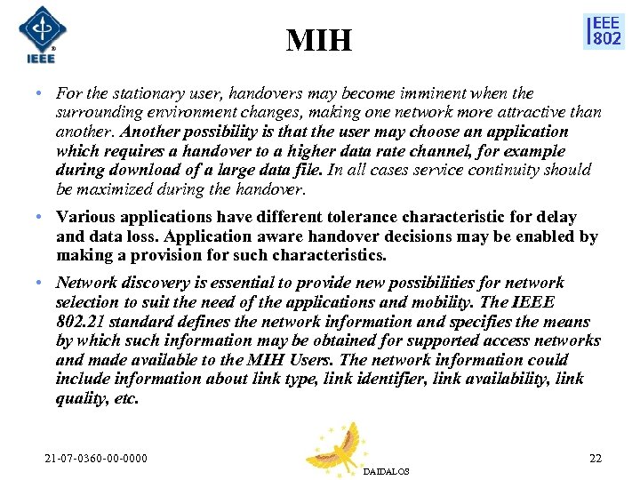 MIH • For the stationary user, handovers may become imminent when the surrounding environment