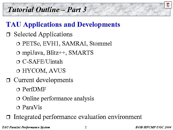 Tutorial Outline – Part 3 TAU Applications and Developments r Selected Applications ¦ ¦