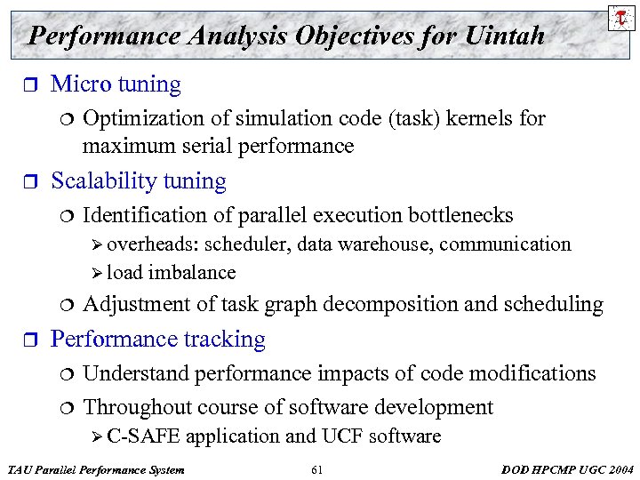Performance Analysis Objectives for Uintah r Micro tuning ¦ r Optimization of simulation code