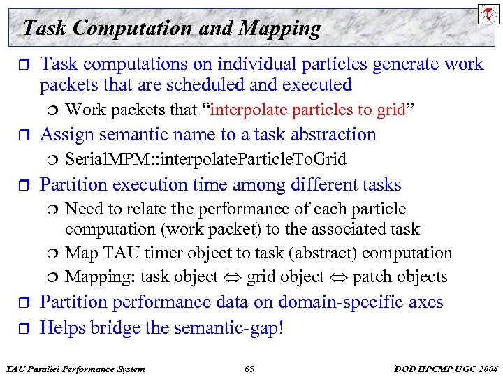Task Computation and Mapping r Task computations on individual particles generate work packets that