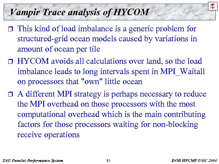 Vampir Trace analysis of HYCOM r r r This kind of load imbalance is
