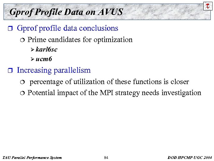 Gprof Profile Data on AVUS r Gprofile data conclusions ¦ Prime candidates for optimization