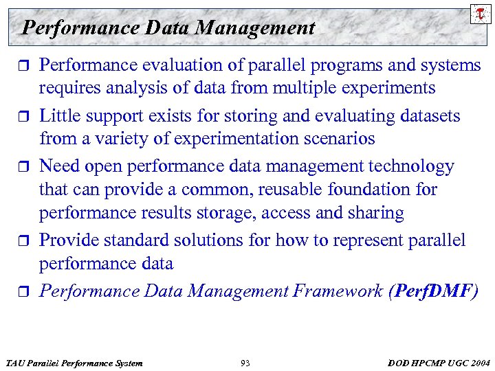 Performance Data Management r r r Performance evaluation of parallel programs and systems requires