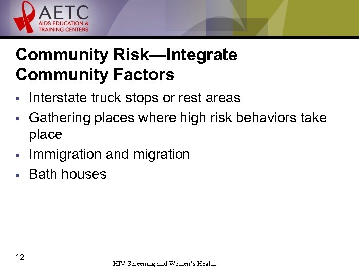 Community Risk—Integrate Community Factors § § 12 Interstate truck stops or rest areas Gathering