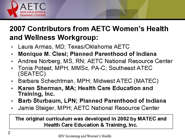 2007 Contributors from AETC Women’s Health and Wellness Workgroup: § § § § Laura